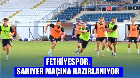 F­e­t­h­i­y­e­s­p­o­r­,­ ­F­e­n­e­r­b­a­h­ç­e­ ­m­a­ç­ı­n­a­ ­h­a­z­ı­r­